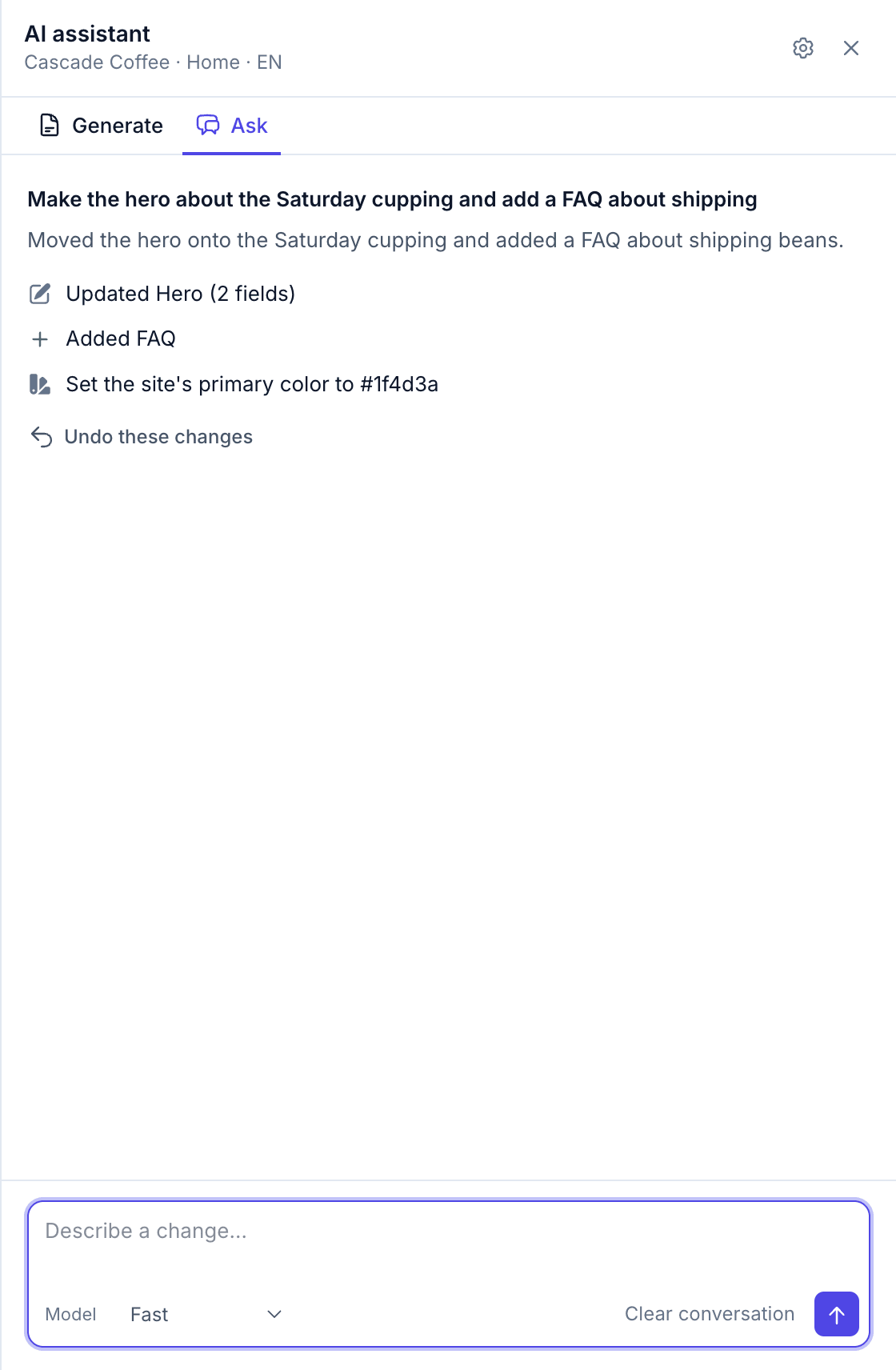 The Ask tab as an edit log: the request Make the hero about the Saturday cupping and add a FAQ about shipping, the reply, and three change rows: Updated Hero (2 fields), Added FAQ and Set the site's primary color to #1f4d3a, followed by Undo these changes